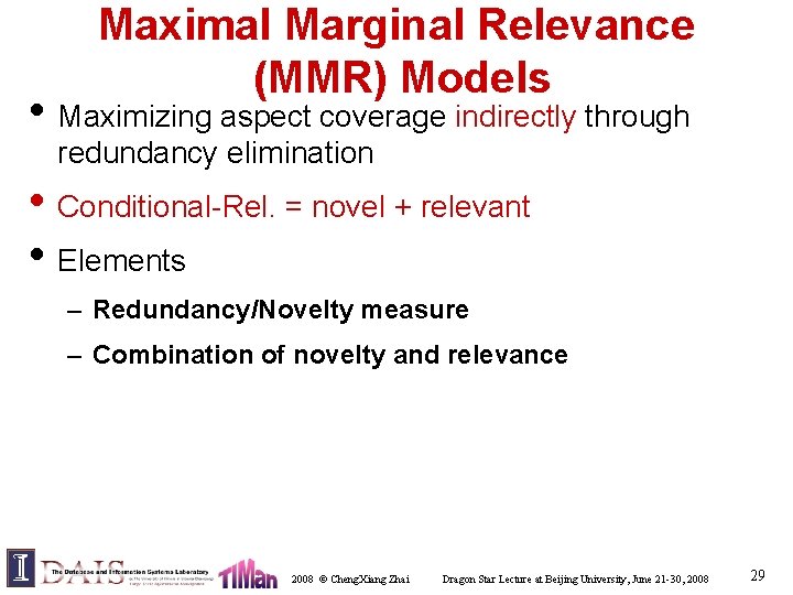 Maximal Marginal Relevance (MMR) Models • Maximizing aspect coverage indirectly through redundancy elimination •