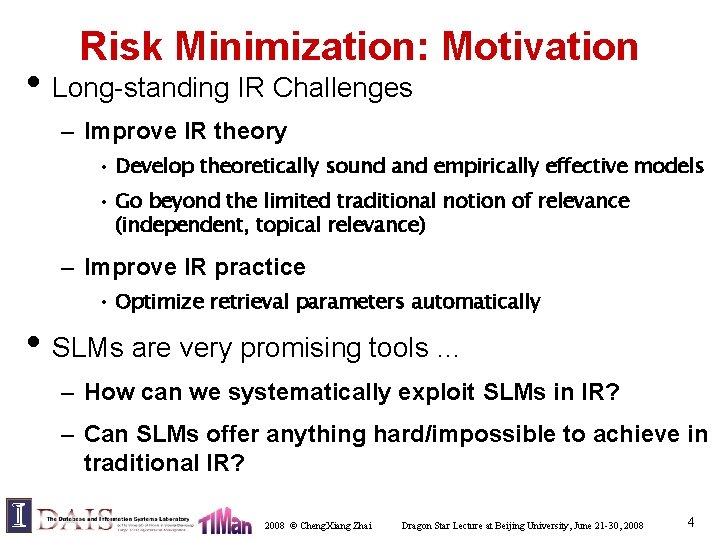 Risk Minimization: Motivation • Long-standing IR Challenges – Improve IR theory • Develop theoretically