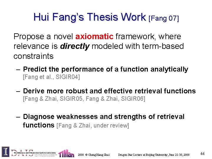 Hui Fang’s Thesis Work [Fang 07] Propose a novel axiomatic framework, where relevance is