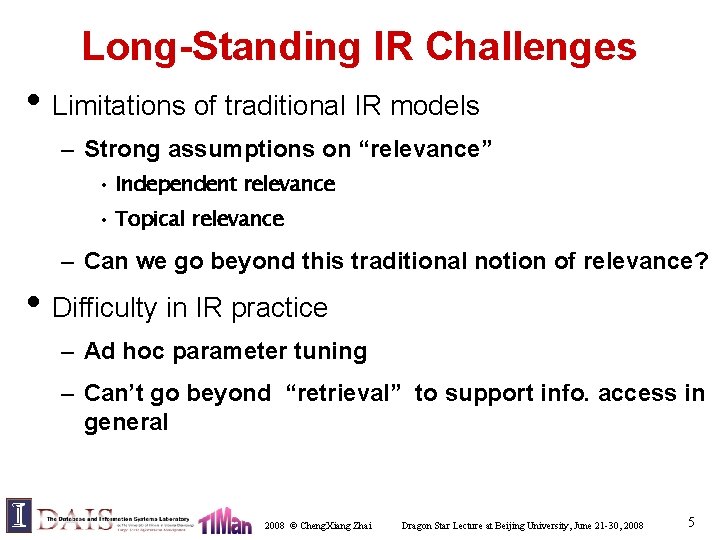 Long-Standing IR Challenges • Limitations of traditional IR models – Strong assumptions on “relevance”