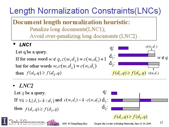 Length Normalization Constraints(LNCs) Document length normalization heuristic: Penalize long documents(LNC 1); Avoid over-penalizing long
