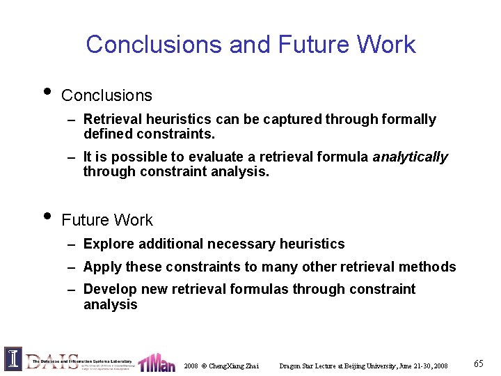 Conclusions and Future Work • Conclusions – Retrieval heuristics can be captured through formally