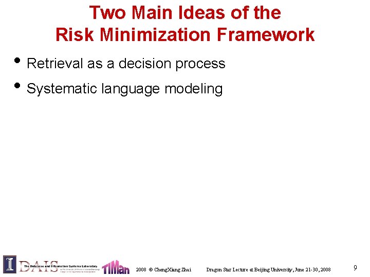 Two Main Ideas of the Risk Minimization Framework • Retrieval as a decision process