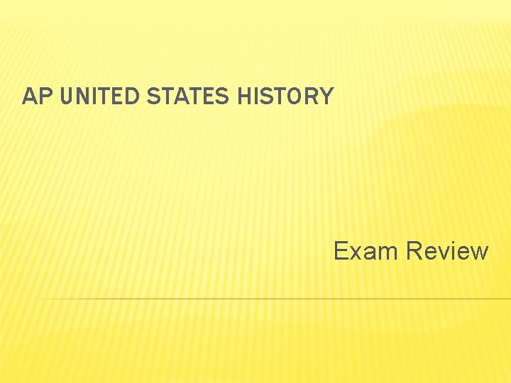 AP UNITED STATES HISTORY Exam Review 