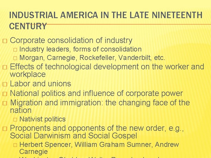 INDUSTRIAL AMERICA IN THE LATE NINETEENTH CENTURY � Corporate consolidation of industry Industry leaders,