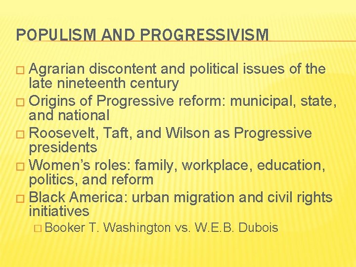 POPULISM AND PROGRESSIVISM � Agrarian discontent and political issues of the late nineteenth century