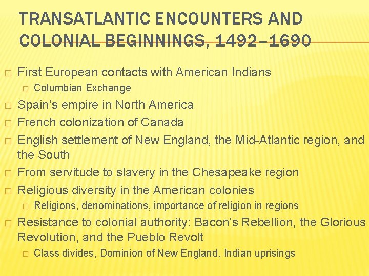 TRANSATLANTIC ENCOUNTERS AND COLONIAL BEGINNINGS, 1492– 1690 � First European contacts with American Indians