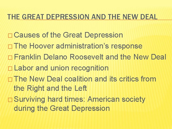 THE GREAT DEPRESSION AND THE NEW DEAL � Causes of the Great Depression �