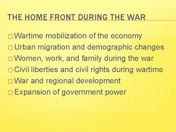 THE HOME FRONT DURING THE WAR � Wartime mobilization of the economy � Urban