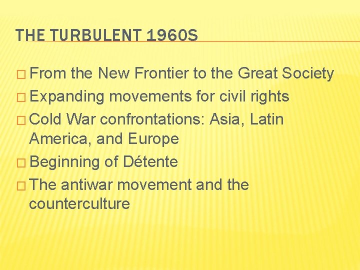 THE TURBULENT 1960 S � From the New Frontier to the Great Society �