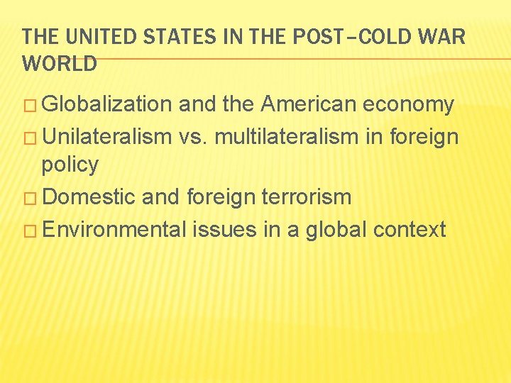 THE UNITED STATES IN THE POST–COLD WAR WORLD � Globalization and the American economy