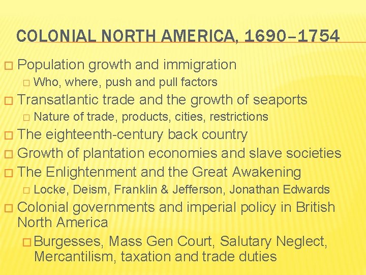 COLONIAL NORTH AMERICA, 1690– 1754 � Population growth and immigration � � Who, where,