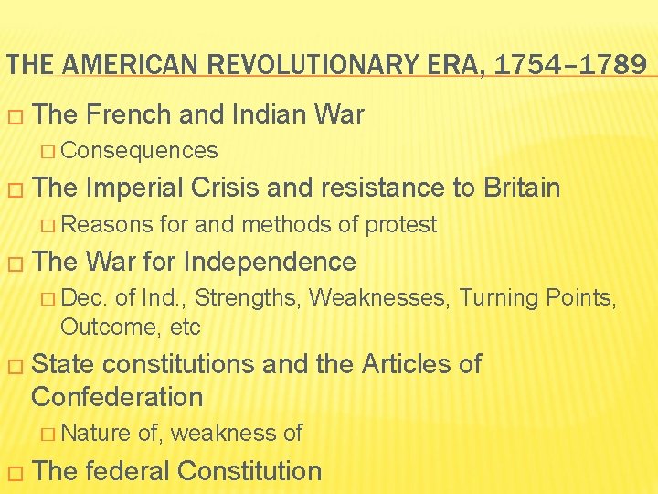 THE AMERICAN REVOLUTIONARY ERA, 1754– 1789 � The French and Indian War � Consequences