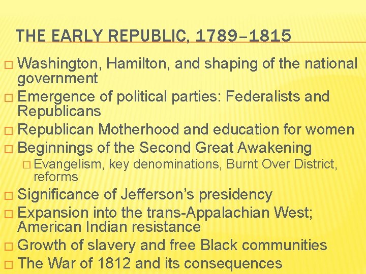 THE EARLY REPUBLIC, 1789– 1815 � Washington, Hamilton, and shaping of the national government