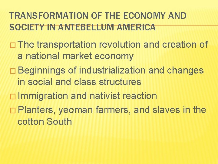 TRANSFORMATION OF THE ECONOMY AND SOCIETY IN ANTEBELLUM AMERICA � The transportation revolution and