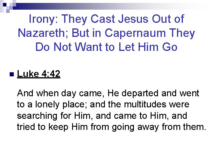 Irony: They Cast Jesus Out of Nazareth; But in Capernaum They Do Not Want