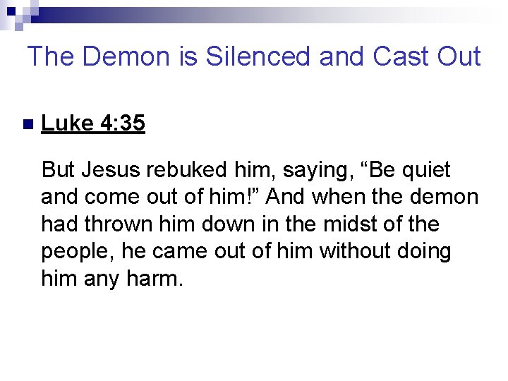 The Demon is Silenced and Cast Out n Luke 4: 35 But Jesus rebuked