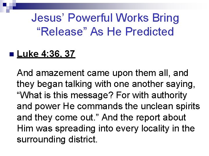 Jesus’ Powerful Works Bring “Release” As He Predicted n Luke 4: 36, 37 And