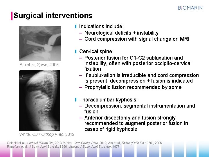 Surgical interventions Indications include: – Neurological deficits + instability – Cord compression with signal