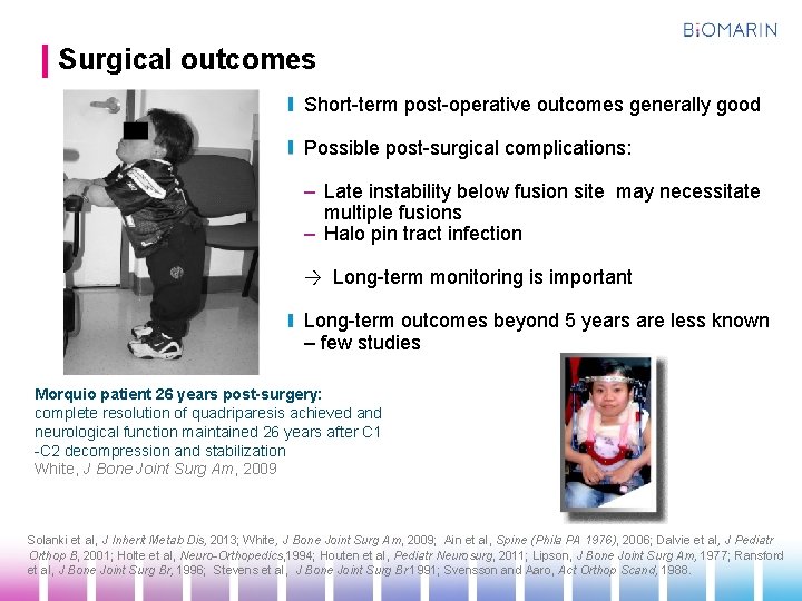 Surgical outcomes Short-term post-operative outcomes generally good Possible post-surgical complications: – Late instability below