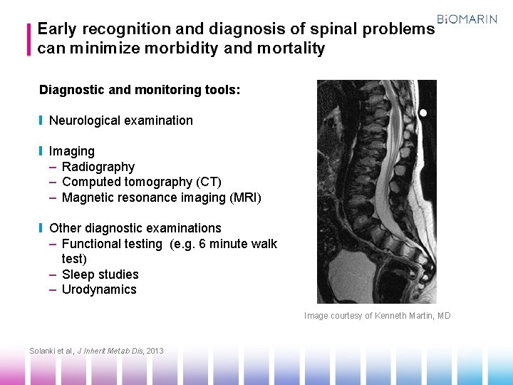 Early recognition and diagnosis of spinal problems can minimize morbidity and mortality Diagnostic and
