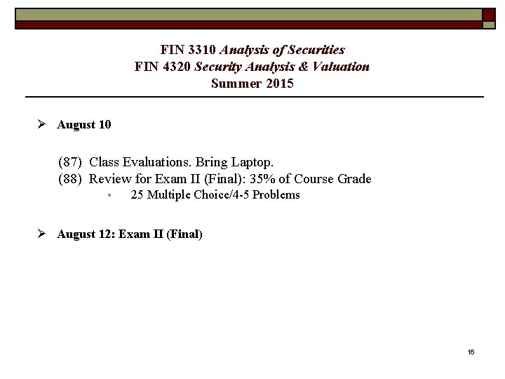 FIN 3310 Analysis of Securities FIN 4320 Security Analysis & Valuation Summer 2015 Ø FIN 3310 Analysis of Securities FIN 4320 Security Analysis & Valuation Summer 2015 Ø