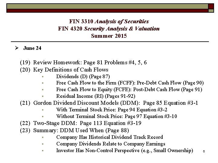 FIN 3310 Analysis of Securities FIN 4320 Security Analysis & Valuation Summer 2015 Ø