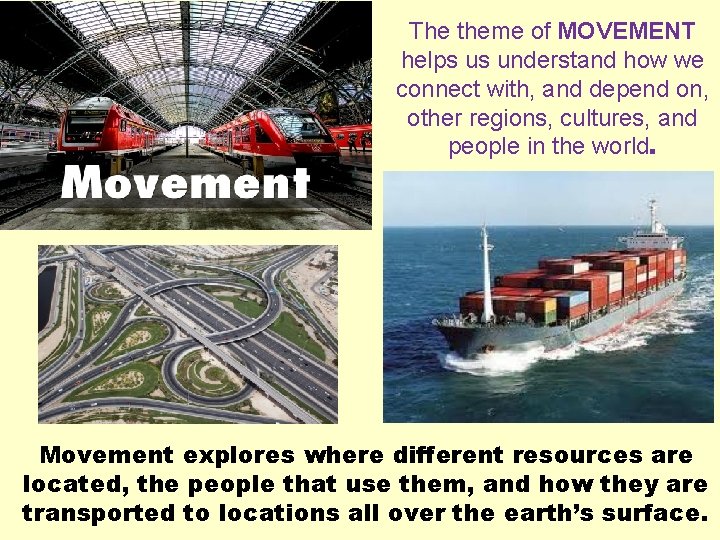 The theme of MOVEMENT helps us understand how we connect with, and depend on,