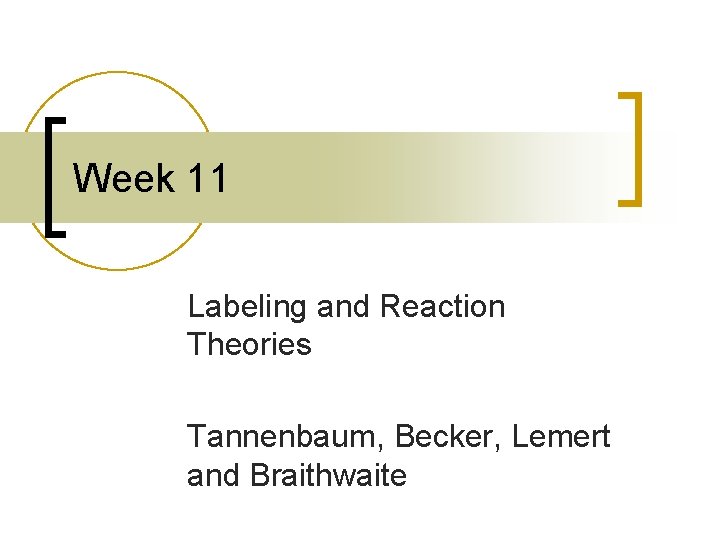 Week 11 Labeling and Reaction Theories Tannenbaum, Becker, Lemert and Braithwaite 