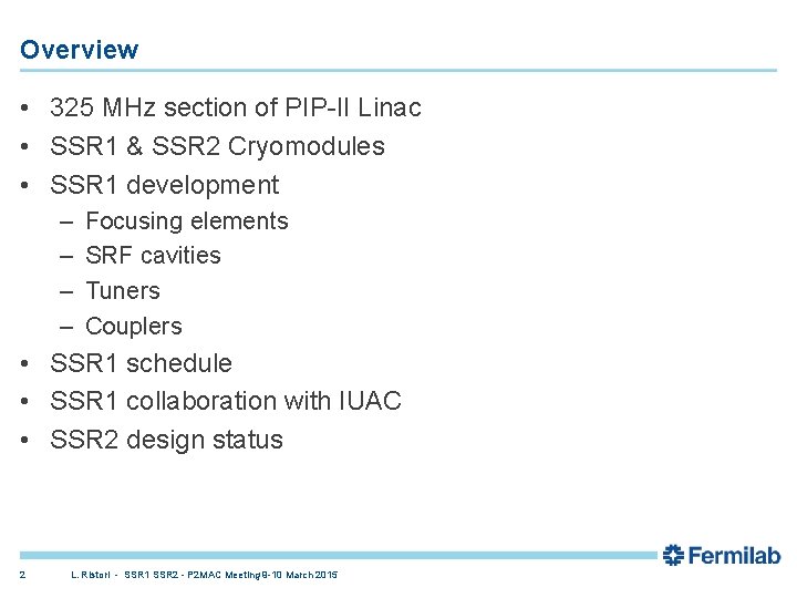 Overview • 325 MHz section of PIP-II Linac • SSR 1 & SSR 2 Overview • 325 MHz section of PIP-II Linac • SSR 1 & SSR 2