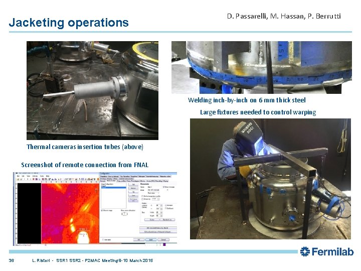 Jacketing operations D. Passarelli, M. Hassan, P. Berrutti Welding inch-by-inch on 6 mm thick