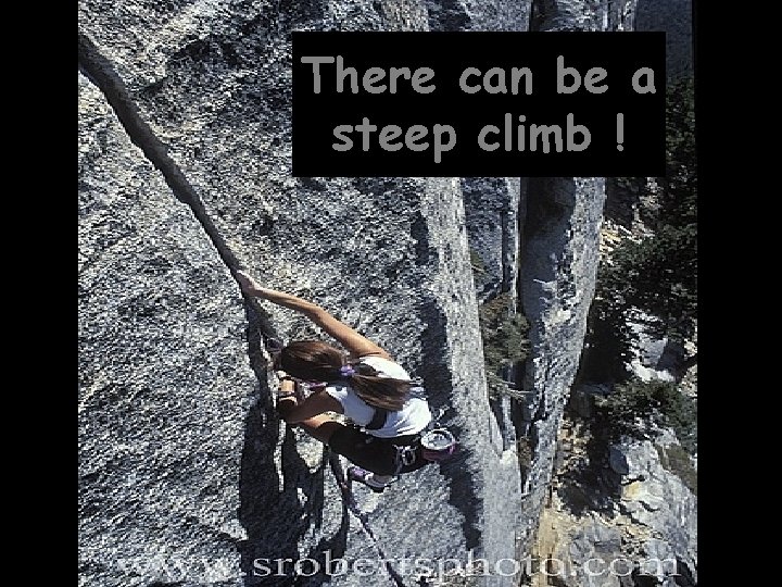 There can be a steep climb ! 