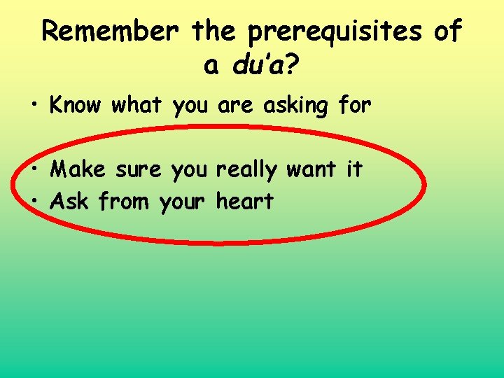 Remember the prerequisites of a du’a? • Know what you are asking for •