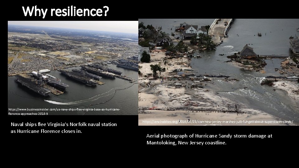 Why resilience? https: //www. businessinsider. com/us-navy-ships-flee-virginia-base-as-hurricaneflorence-approaches-2018 -9 Naval ships flee Virginia’s Norfolk naval station