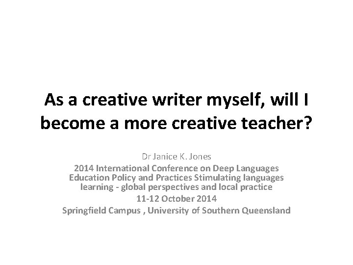 As a creative writer myself, will I become a more creative teacher? Dr Janice