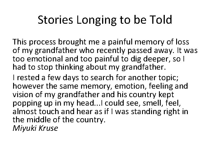 Stories Longing to be Told This process brought me a painful memory of loss