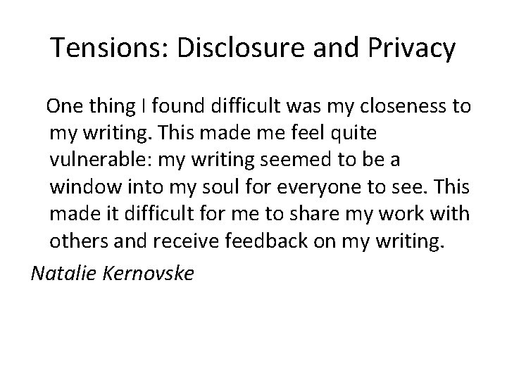 Tensions: Disclosure and Privacy One thing I found difficult was my closeness to my