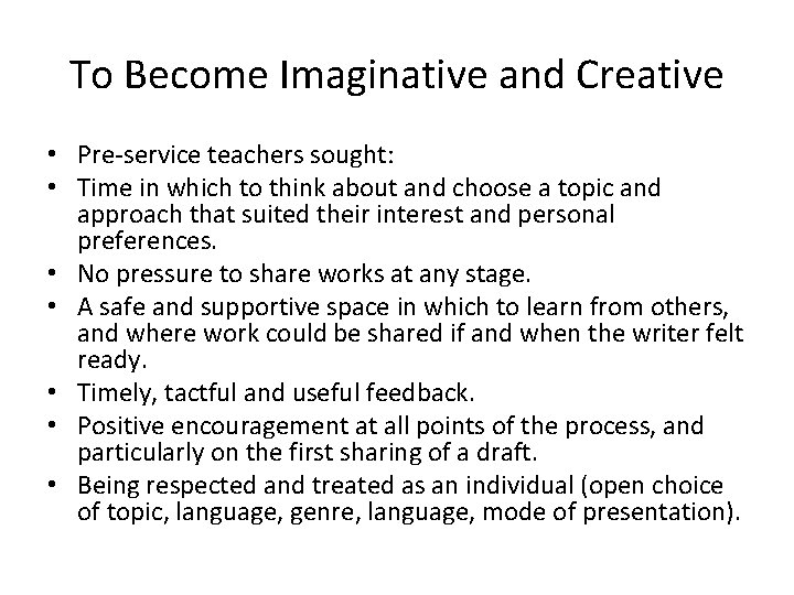 To Become Imaginative and Creative • Pre-service teachers sought: • Time in which to