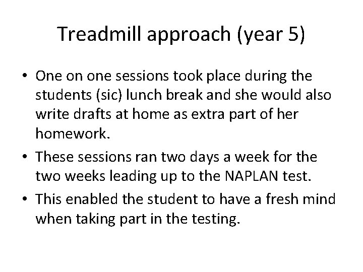 Treadmill approach (year 5) • One on one sessions took place during the students
