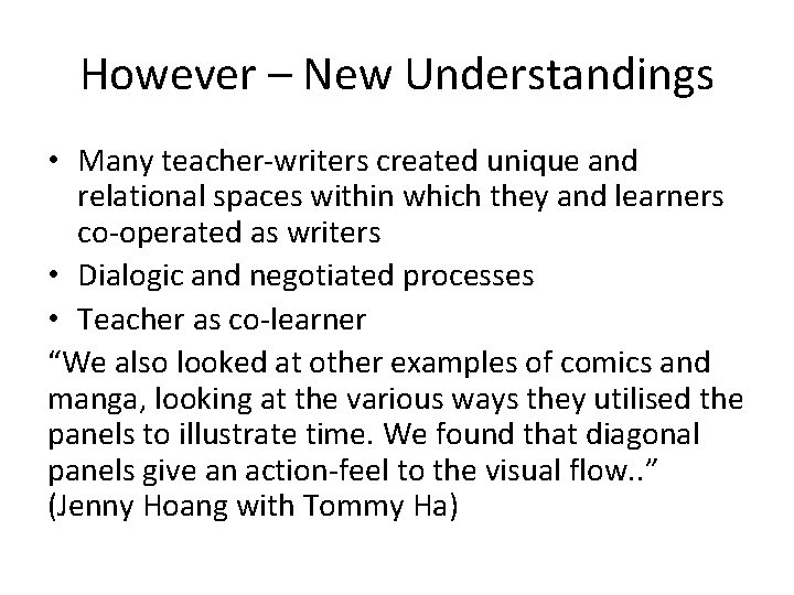 However – New Understandings • Many teacher-writers created unique and relational spaces within which