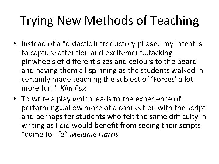 Trying New Methods of Teaching • Instead of a “didactic introductory phase; my intent
