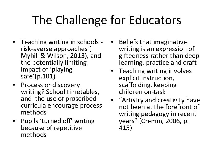 The Challenge for Educators • Teaching writing in schools - • Beliefs that imaginative