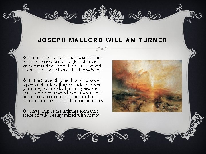 JOSEPH MALLORD WILLIAM TURNER v Turner’s vision of nature was similar to that of