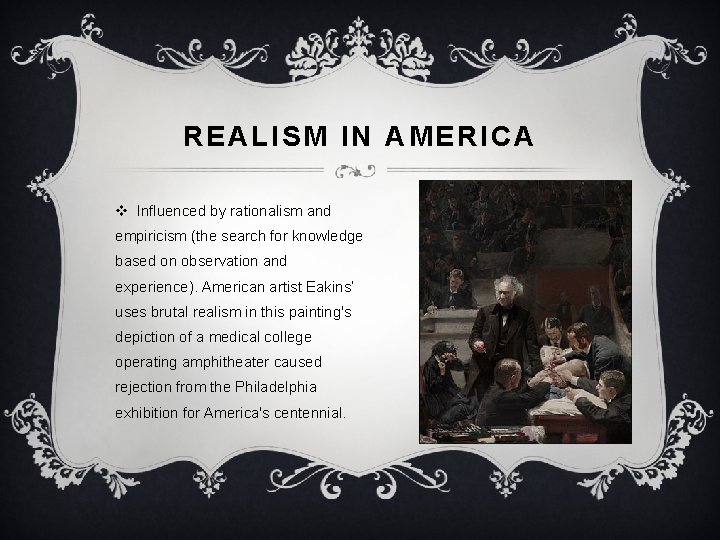 REALISM IN AMERICA v Influenced by rationalism and empiricism (the search for knowledge based