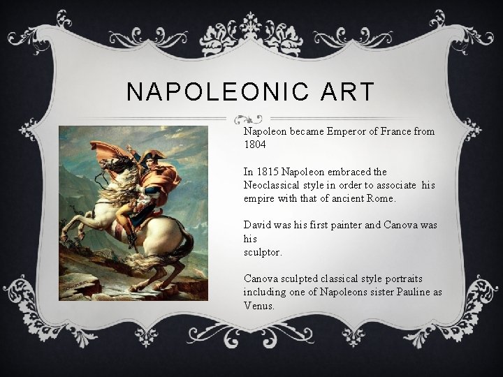 NAPOLEONIC ART Napoleon became Emperor of France from 1804 In 1815 Napoleon embraced the