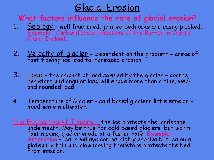 Glacial Erosion What factors influence the rate of glacial erosion? 1. Geology – well