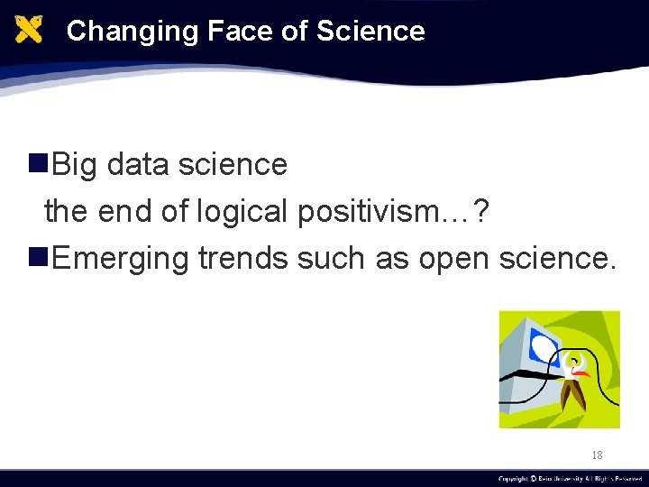 Changing Face of Science n. Big data science the end of logical positivism…? n.