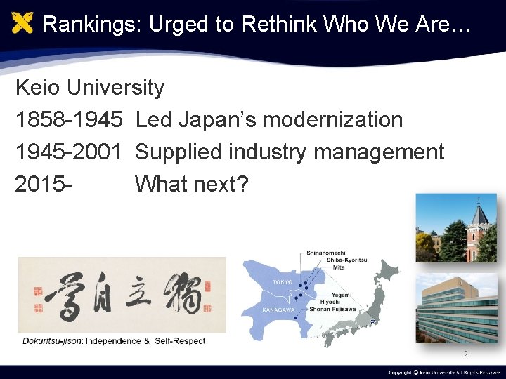 Rankings: Urged to Rethink Who We Are… Keio University 1858 -1945 Led Japan’s modernization