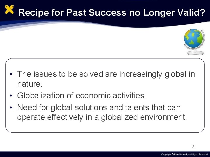 Recipe for Past Success no Longer Valid? • The issues to be solved are