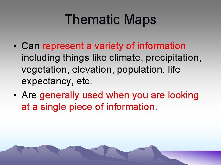 Thematic Maps • Can represent a variety of information including things like climate, precipitation,